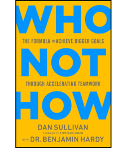 Who Not How by Dan Sullivan with Dr. Benjamin Hardy (Author)