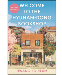 Welcome to the Hyunam-dong Bookshop by Hwang Bo-reum (Author)