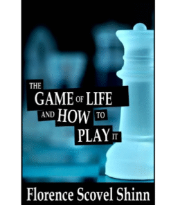 The Game of Life and How to Play It by Florence Scovel Shinn (Author)