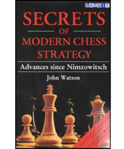 Secrets of Modern Chess Strategy by John Watson (Author)