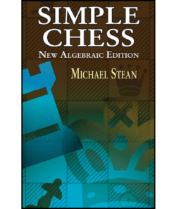 Simple Chess: New Algebraic Edition by Michael Stean (Author)