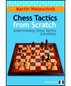 Chess Tactics from Scratch: Understanding Chess Tactics by Martin Weteschnik (Author)