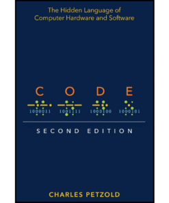 Code: The Hidden Language of Computer Hardware and Software 2nd Edition by Charles Petzold (Author)