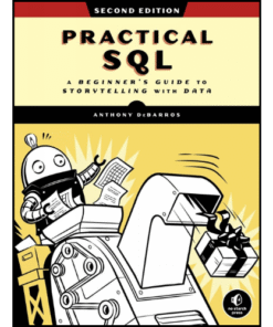 Practical SQL, 2nd Edition: A Beginner's Guide to Storytelling with Data 2nd Edition by Anthony DeBarros (Author)
