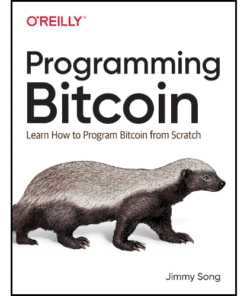 Programming Bitcoin: Learn How to Program Bitcoin from Scratch 1st Edition by Jimmy Song (Author)