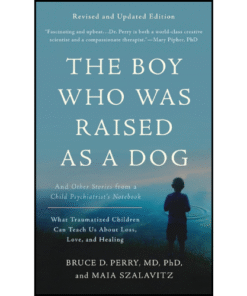 The Boy Who Was Raised as a Dog by Bruce D Perry (Author)