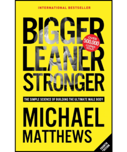 Bigger Leaner Stronger by Michael Matthews (Author)