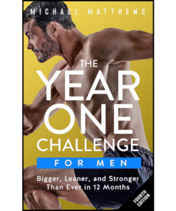 The Year One Challenge for Men by Michael Matthews (Author)