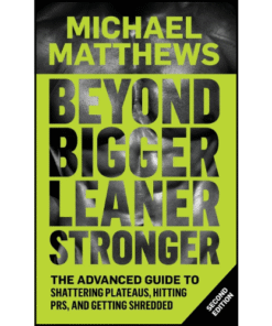 Beyond Bigger Leaner Stronger by Michael Matthews (Author)
