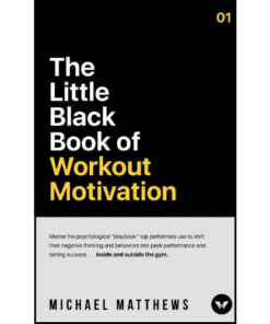 The Little Black Book of Workout Motivation by Michael Matthews (Author)
