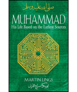Muhammad: His Life Based on the Earliest Sources by Martin Lings (Author)