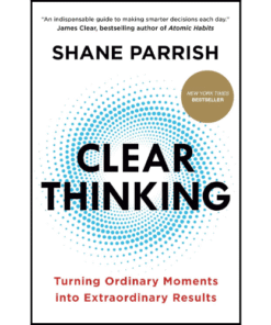 Clear Thinking by Shane Parrish (Author)