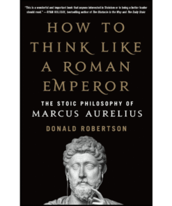 How to Think Like a Roman Emperor by Donald J. Robertson (Author)