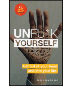 Unfu*k Yourself by Gary John Bishop (Author)