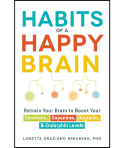 Habits of a Happy Brain by Loretta Graziano Breuning (Author)
