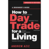 How to Day Trade for a Living by Andrew Aziz (Author)