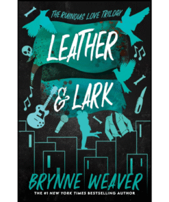 Leather & Lark by Brynne Weaver (Author)
