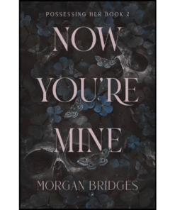 Now You're Mine by Morgan Bridges (Author)