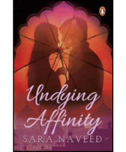 Undying Affinity by Sara Naveed (Author)