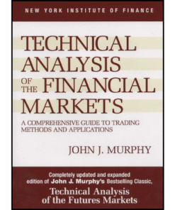 Technical Analysis of the Financial Markets by John J. Murphy (Author)