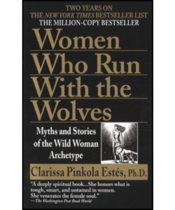 Women Who Run with the Wolves by Clarissa Pinkola Estés (Author)