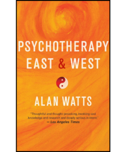 Psychotherapy East & West by Alan Watts (Author)