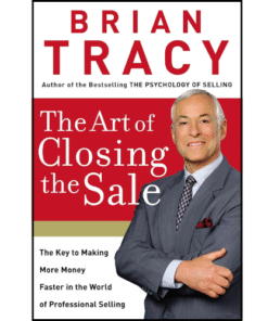 The Art of Closing the Sale by Brian Tracy (Author)