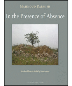 In the Presence of Absence by Mahmoud Darwish (Author)