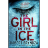 The Girl in the Ice by Robert Bryndza (Author)