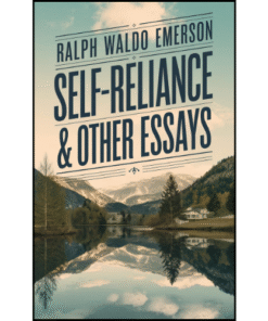 Self-Reliance & Other Essays by Ralph Waldo Emerson (Author)