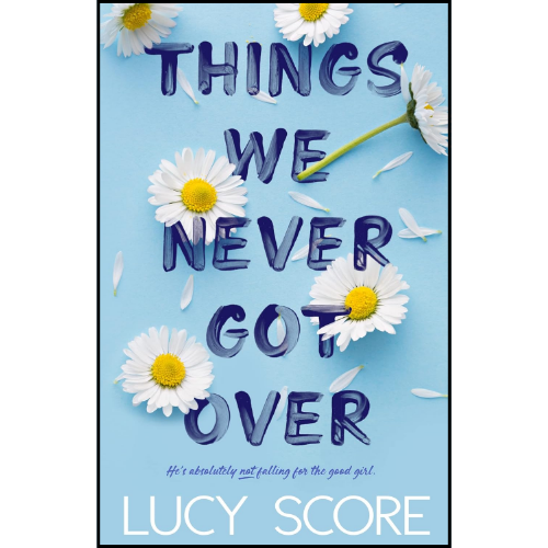 Things We Never Got Over by Lucy Score (Author)