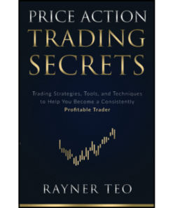 Price Action Trading Secrets by Rayner Teo (Author)