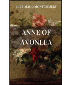 Anne of Avonlea by Lucy Maud Montgomery (Author)