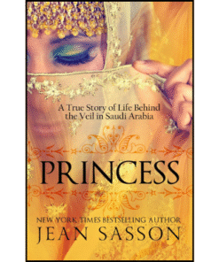 Princess: A True Story of Life Behind the Veil in Saudi Arabia by Jean Sasson (Author)