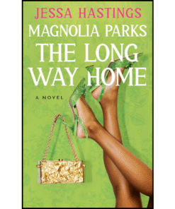 Magnolia Parks: The Long Way Home by Jessa Hastings (Author)