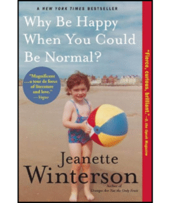 Why Be Happy When You Could Be Normal? by Jeanette Winterson (Author)