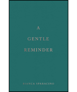 A Gentle Reminder by Bianca Sparacino (Author)