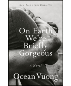 On Earth We're Briefly Gorgeous by Ocean Vuong (Author)