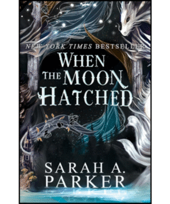 When the Moon Hatched by Sarah A. Parker (Author)