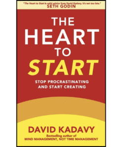 The Heart to Start by David Kadavy (Author)