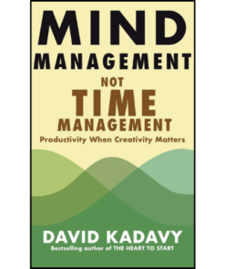 Mind Management, Not Time Management by David Kadavy (Author)