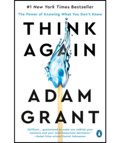 Think Again: The Power of Knowing What You Don't Know by Adam Grant (Author)