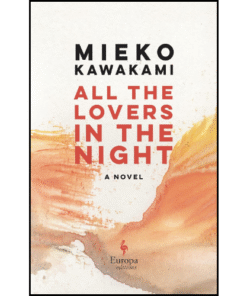 All the Lovers in the Night: A Novel by Mieko Kawakami (Author)