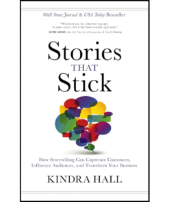 Stories That Stick by Kindra Hall (Author)