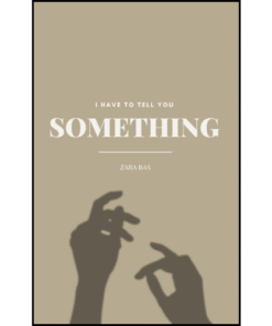 I Have to Tell You Something by Zara Bas (Author)