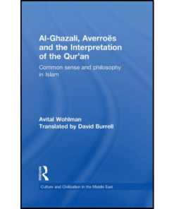 Al-Ghazali, Averroes and the Interpretation of the Qur'an by Avital Wohlman (Author)