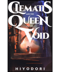 Clematis and the Queen of the Void by Hiyodori (Author)