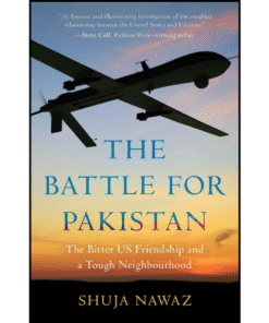 The Battle for Pakistan by Shuja Nawaz (Author)