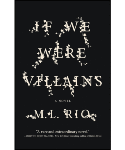 If We Were Villains: A Novel by M. L. Rio (Author)