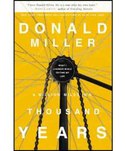 A Million Miles in a Thousand Years by Donald Miller (Author)